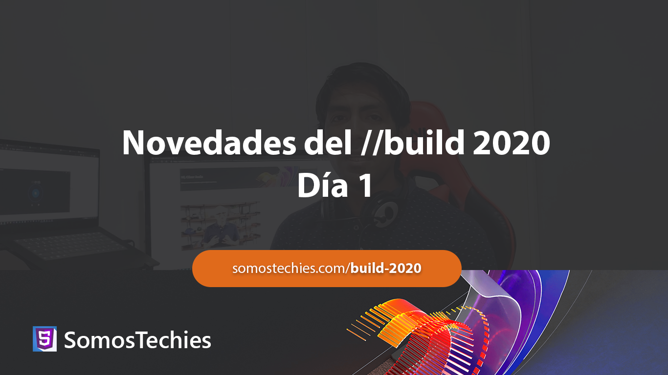 Resumen del primer día en //build 2020