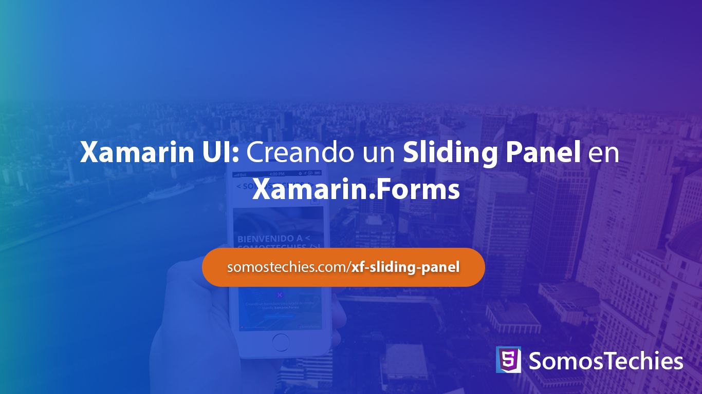 Xamarin UI: Creando Sliding Panel en Xamarin.Forms